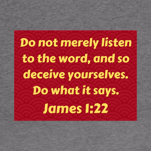 Bible Verse James 1:22 by Prayingwarrior